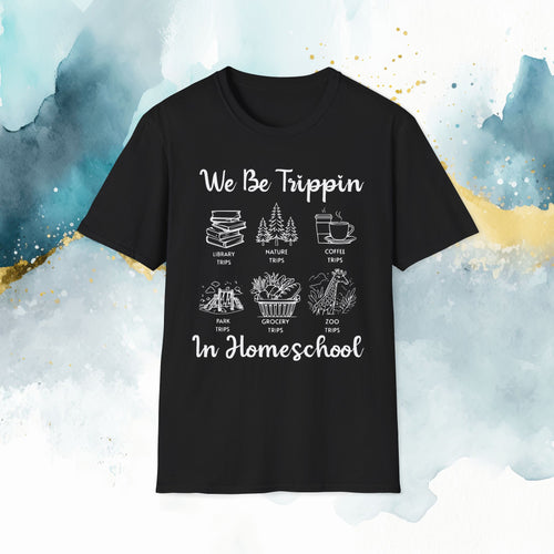 We Be Trippin Unisex Homeschool T-Shirt, Cozy Classroom Tee, Fun Teaching Shirt, Gift for Teachers, Homeschool Parent Apparel, Back to School Wear
